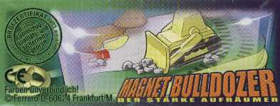 Magnet Bulldozer  2003/2004